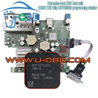 Mercedes-Benz NTG7 Head unit HU7 Repair tools MCU R7F7015293 Chip VVDIPROG programming adapter